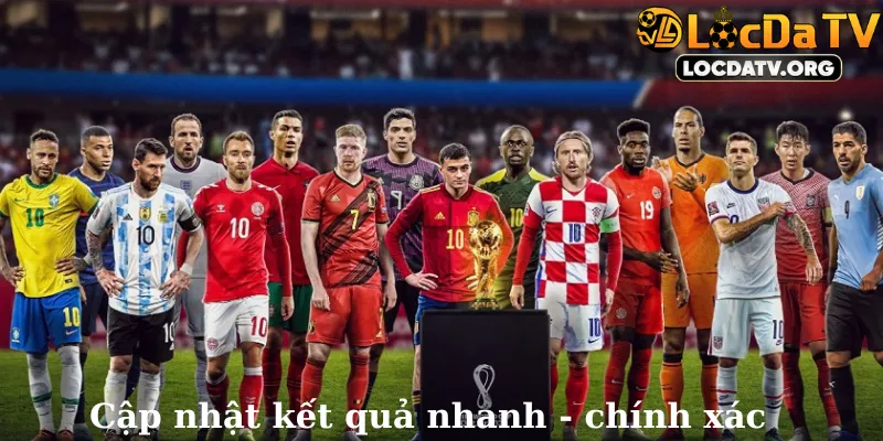 Cập nhật kết quả nhanh - chính xác