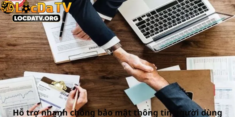 Hỗ trợ nhanh chóng bảo mật thông tin người dùng